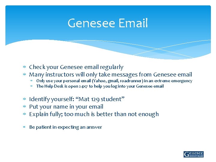 Genesee Email Check your Genesee email regularly Many instructors will only take messages from