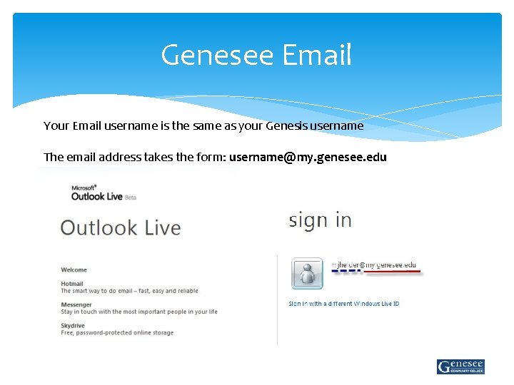 Genesee Email Your Email username is the same as your Genesis username The email