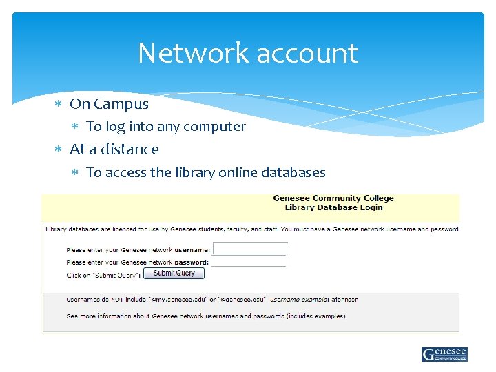 Network account On Campus To log into any computer At a distance To access