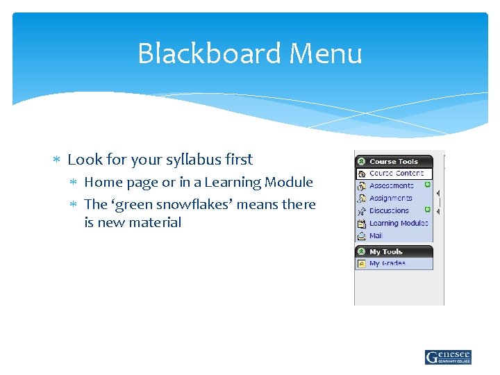 Blackboard Menu Look for your syllabus first Home page or in a Learning Module