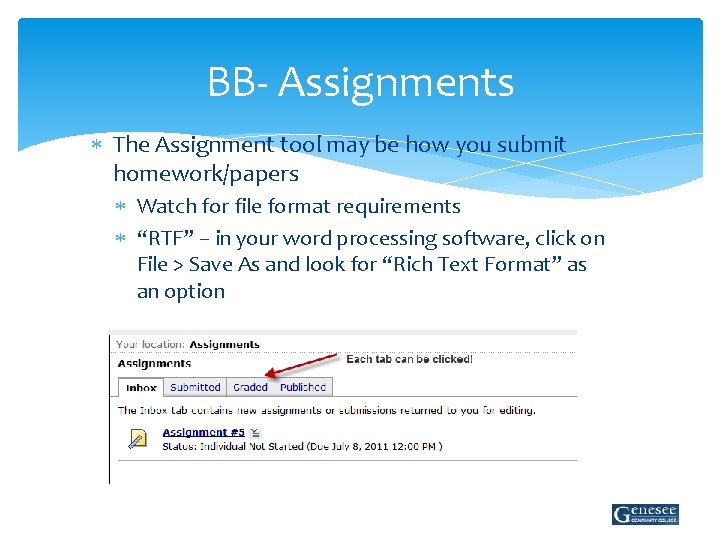 BB- Assignments The Assignment tool may be how you submit homework/papers Watch for file