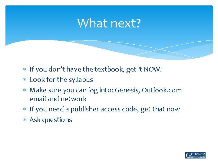 What next? If you don’t have the textbook, get it NOW! Look for the