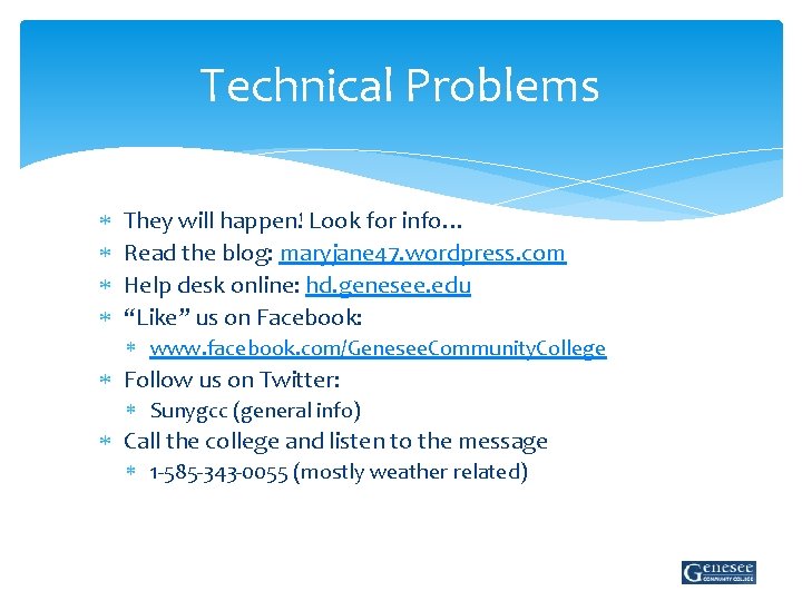 Technical Problems They will happen! Look for info… Read the blog: maryjane 47. wordpress.