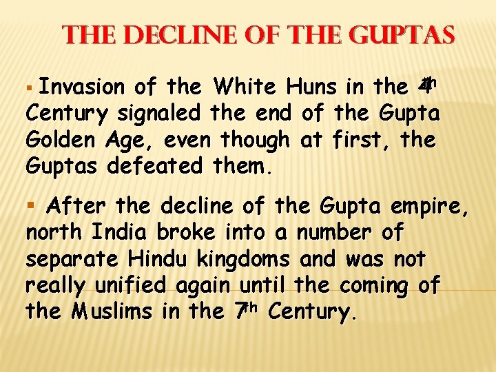 The Decline of the Guptas § Invasion of the White Huns in the 4