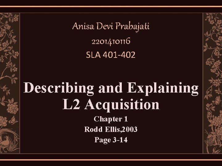 Anisa Devi Prabajati 2201410116 SLA 401 -402 Describing and Explaining L 2 Acquisition Chapter