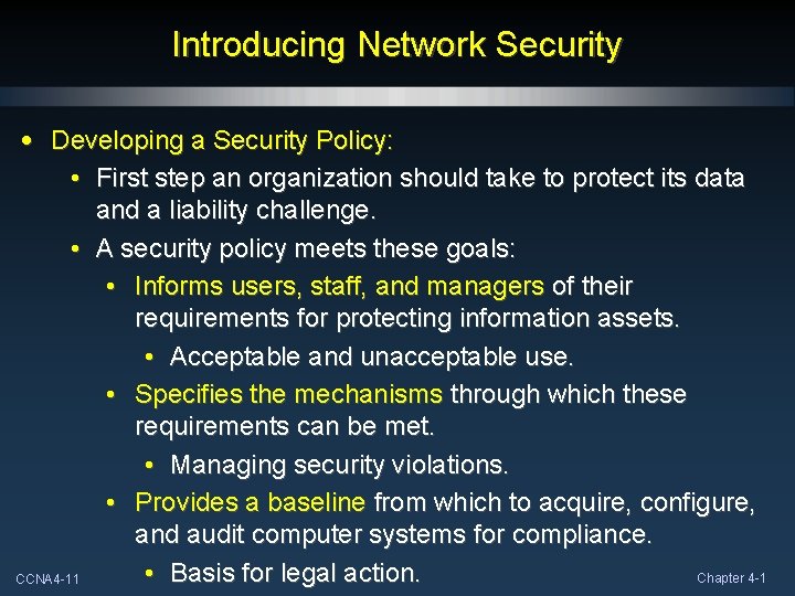 Introducing Network Security • Developing a Security Policy: • First step an organization should