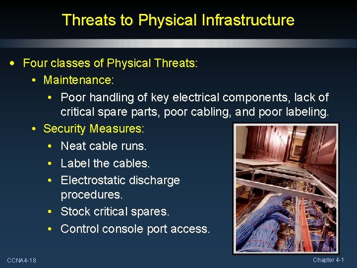 Threats to Physical Infrastructure • Four classes of Physical Threats: • Maintenance: • Poor