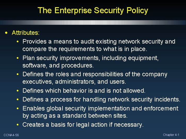 The Enterprise Security Policy • Attributes: • Provides a means to audit existing network