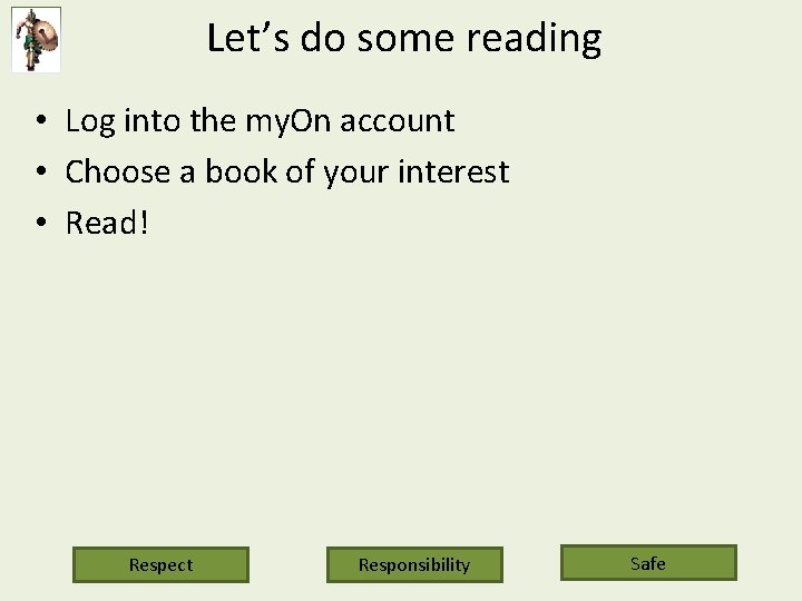 Let’s do some reading • Log into the my. On account • Choose a