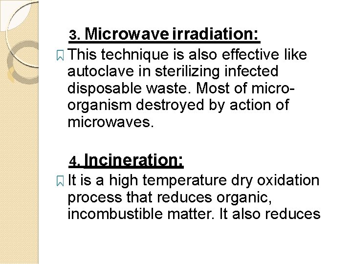 3. Microwave irradiation: This technique is also effective like autoclave in sterilizing infected disposable