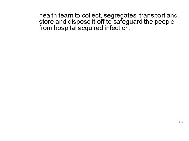health team to collect, segregates, transport and store and dispose it off to safeguard