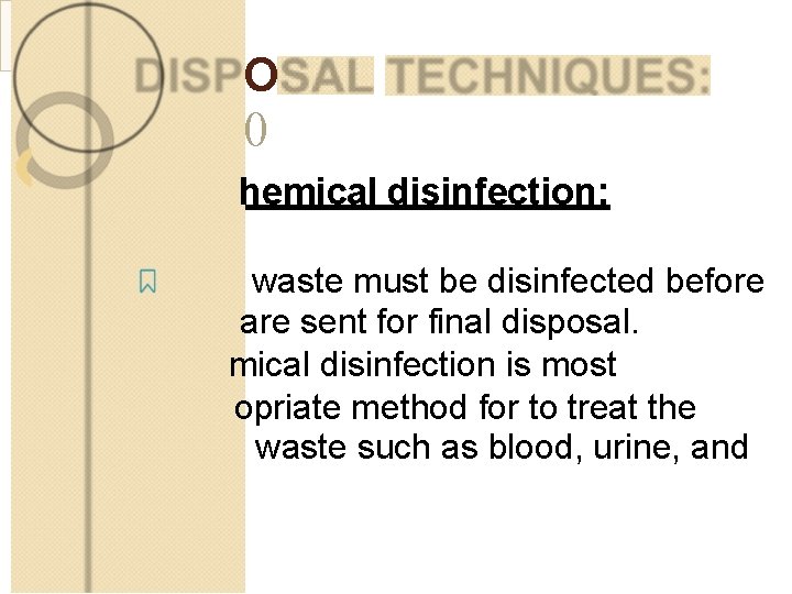 DISPOSAL TECHNIQUES: 0 1. Chemical disinfection: Solid waste must be disinfected before they are