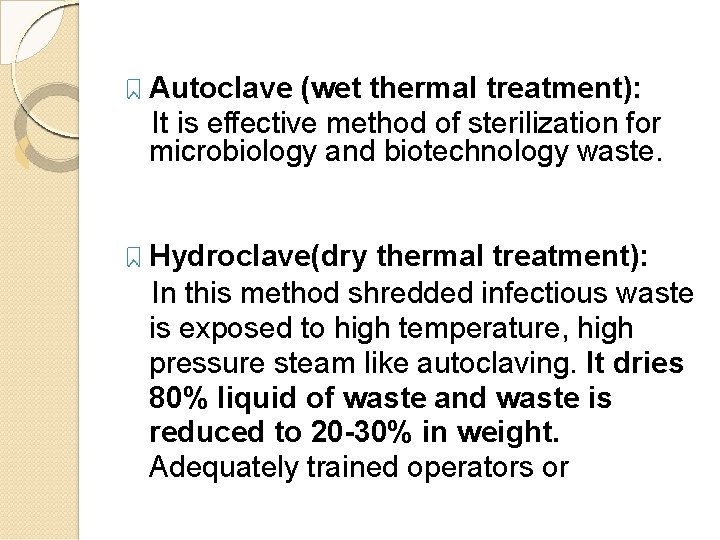 Autoclave (wet thermal treatment): It is effective method of sterilization for microbiology and biotechnology