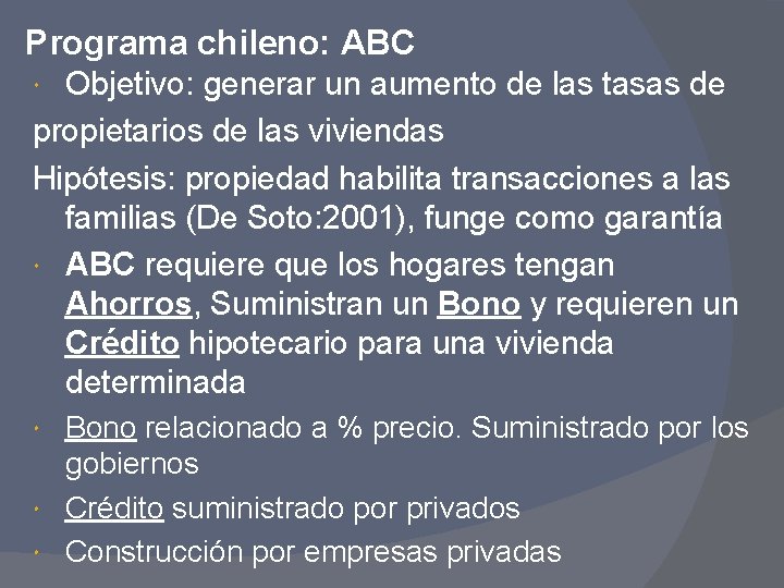 Programa chileno: ABC Objetivo: generar un aumento de las tasas de propietarios de las