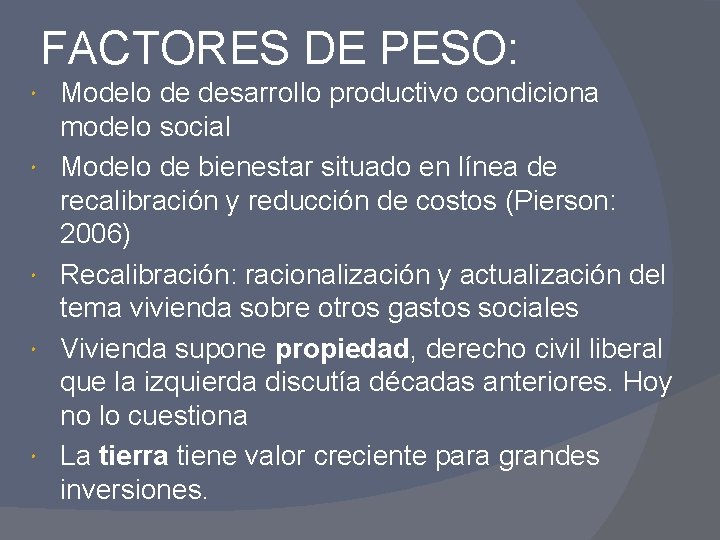 FACTORES DE PESO: Modelo de desarrollo productivo condiciona modelo social Modelo de bienestar situado