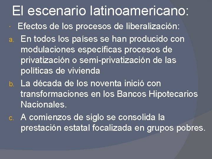El escenario latinoamericano: Efectos de los procesos de liberalización: a. En todos los países