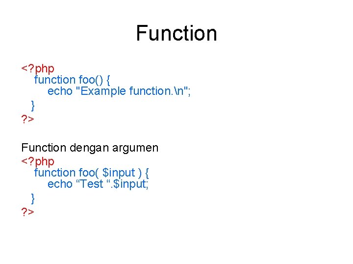 Function <? php function foo() { echo "Example function. n"; } ? > Function Function <? php function foo() { echo "Example function. n"; } ? > Function