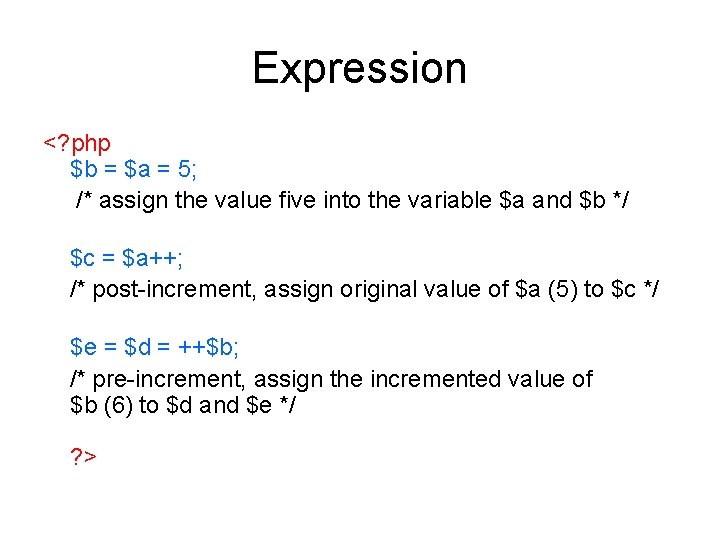 Expression <? php $b = $a = 5; /* assign the value five into Expression <? php $b = $a = 5; /* assign the value five into