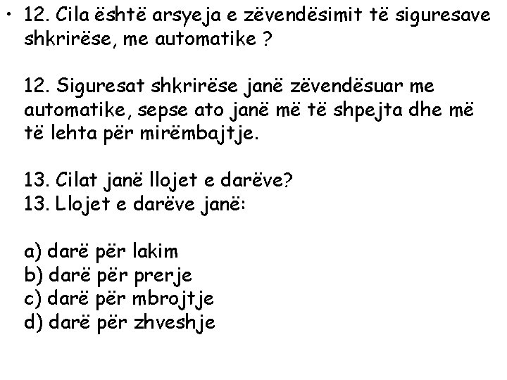  • 12. Cila është arsyeja e zëvendësimit të siguresave shkrirëse, me automatike ?