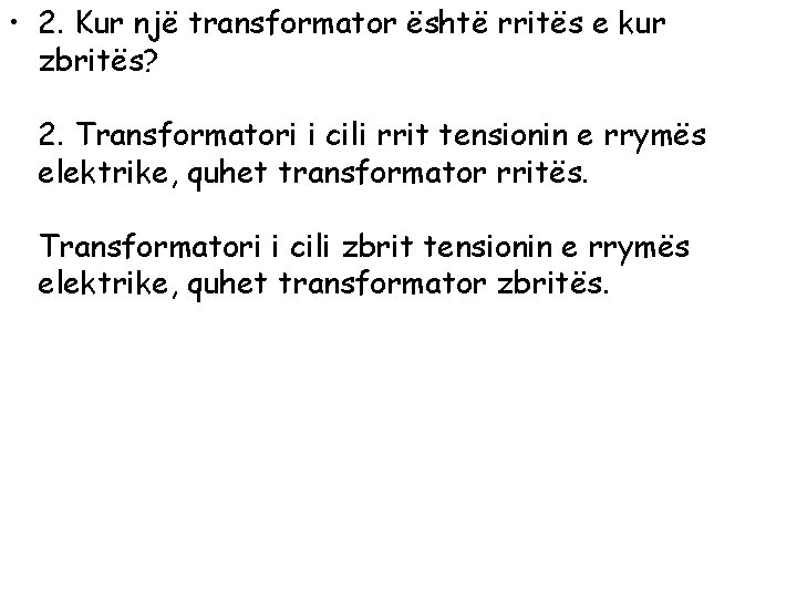  • 2. Kur një transformator është rritës e kur zbritës? 2. Transformatori i