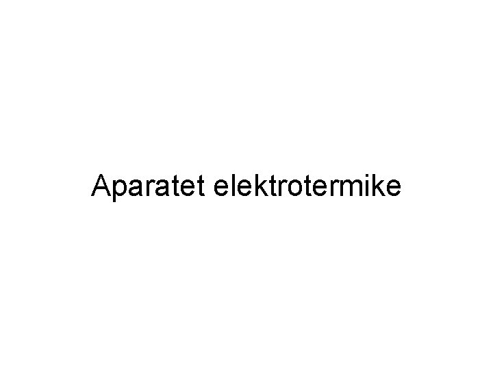 Aparatet elektrotermike 