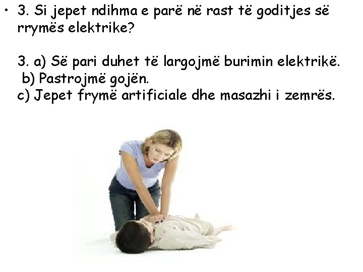  • 3. Si jepet ndihma e parë në rast të goditjes së rrymës