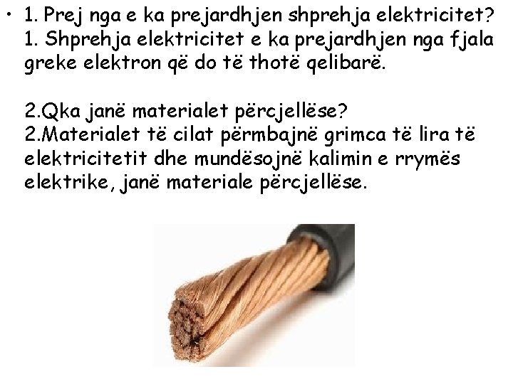  • 1. Prej nga e ka prejardhjen shprehja elektricitet? 1. Shprehja elektricitet e