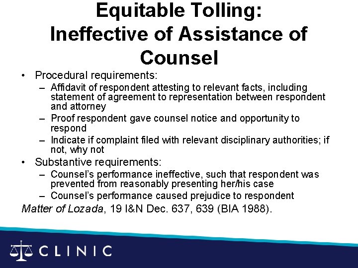 Equitable Tolling: Ineffective of Assistance of Counsel • Procedural requirements: – Affidavit of respondent