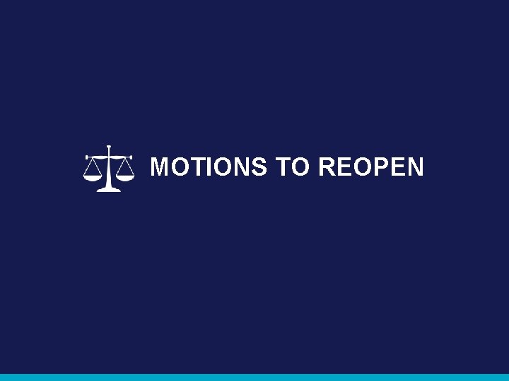 MOTIONS TO REOPEN 