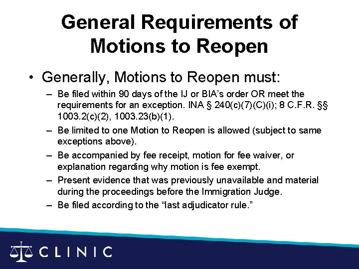 General Requirements of Motions to Reopen • Generally, Motions to Reopen must: – Be