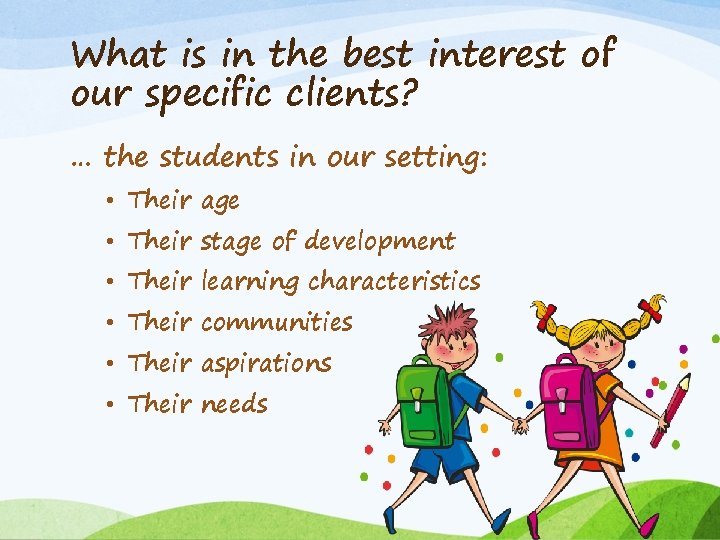 What is in the best interest of our specific clients? … the students in