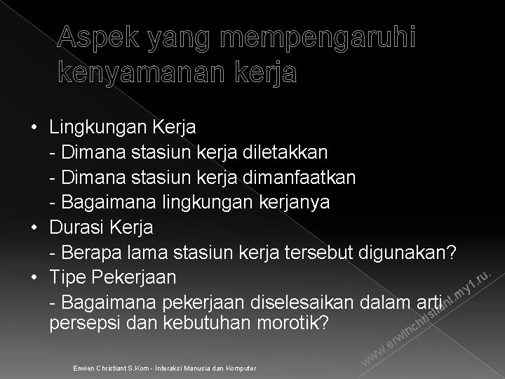 Aspek yang mempengaruhi kenyamanan kerja • Lingkungan Kerja - Dimana stasiun kerja diletakkan -