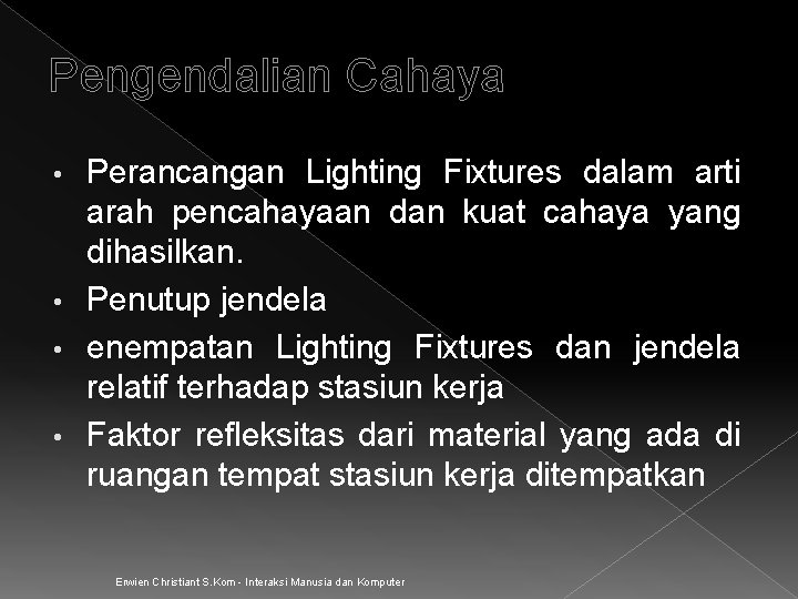 Pengendalian Cahaya Perancangan Lighting Fixtures dalam arti arah pencahayaan dan kuat cahaya yang dihasilkan.