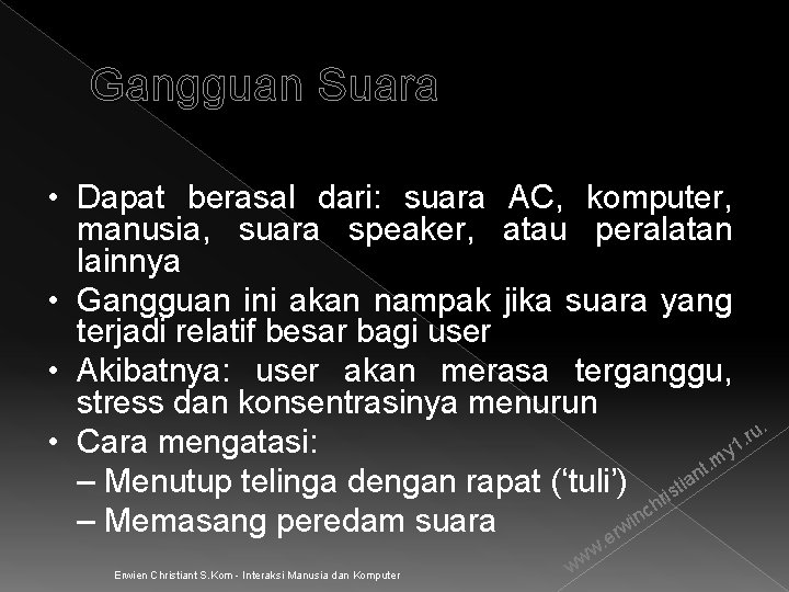 Gangguan Suara • Dapat berasal dari: suara AC, komputer, manusia, suara speaker, atau peralatan