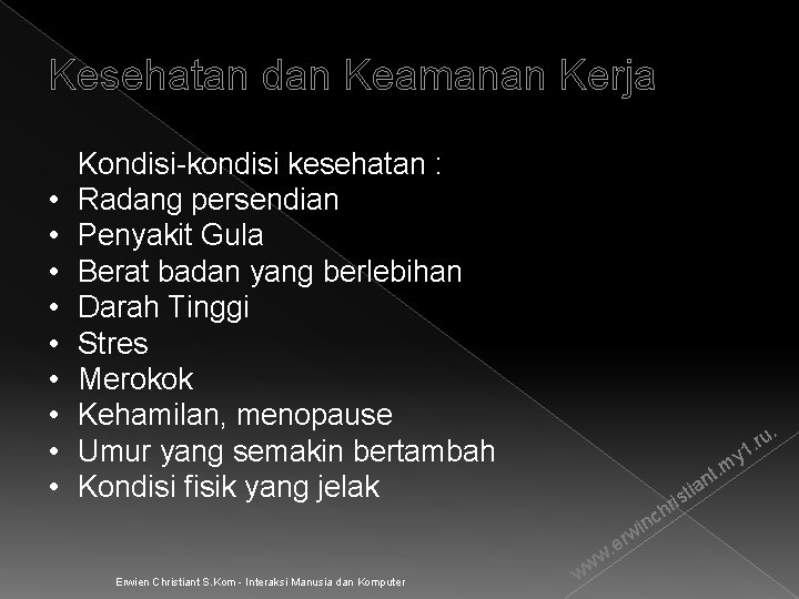 Kesehatan dan Keamanan Kerja • • • Kondisi-kondisi kesehatan : Radang persendian Penyakit Gula