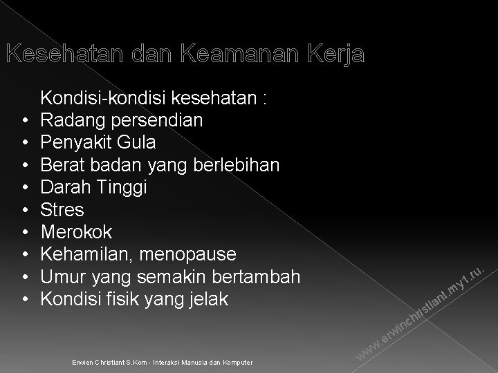 Kesehatan dan Keamanan Kerja • • • Kondisi-kondisi kesehatan : Radang persendian Penyakit Gula