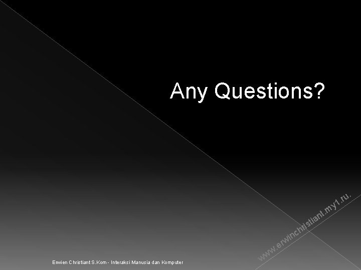 Any Questions? . y u 1. r m nt. ia ir st w h