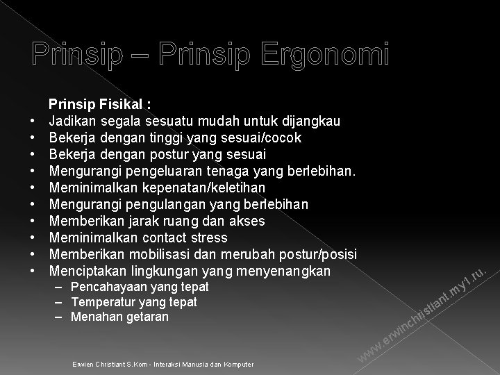 Prinsip – Prinsip Ergonomi • • • Prinsip Fisikal : Jadikan segala sesuatu mudah