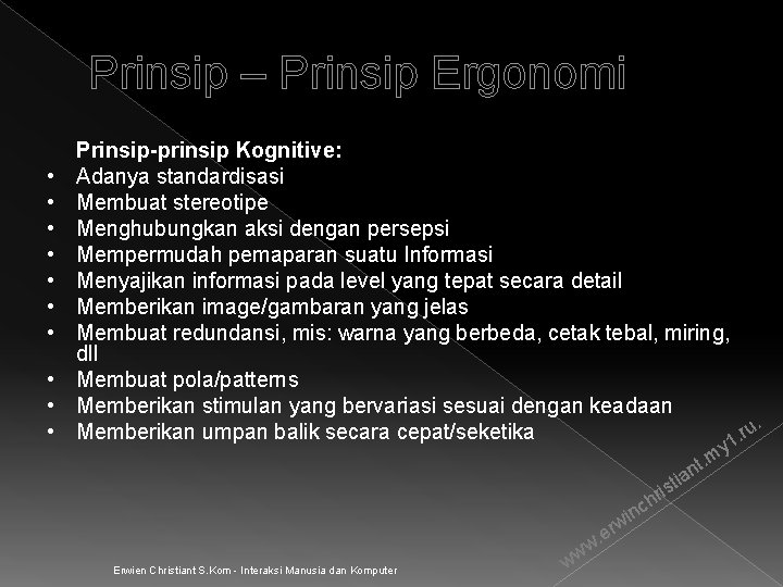 Prinsip – Prinsip Ergonomi • • • Prinsip-prinsip Kognitive: Adanya standardisasi Membuat stereotipe Menghubungkan
