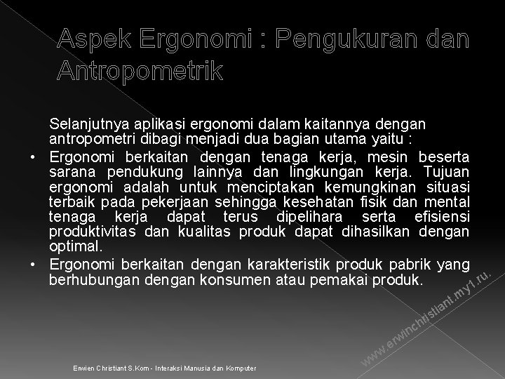 Aspek Ergonomi : Pengukuran dan Antropometrik Selanjutnya aplikasi ergonomi dalam kaitannya dengan antropometri dibagi