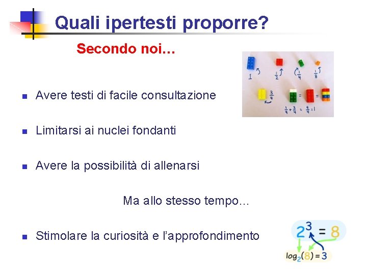 Quali ipertesti proporre? Secondo noi… n Avere testi di facile consultazione n Limitarsi ai