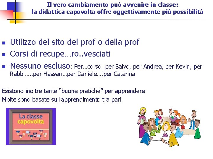 Il vero cambiamento può avvenire in classe: la didattica capovolta offre oggettivamente più possibilità