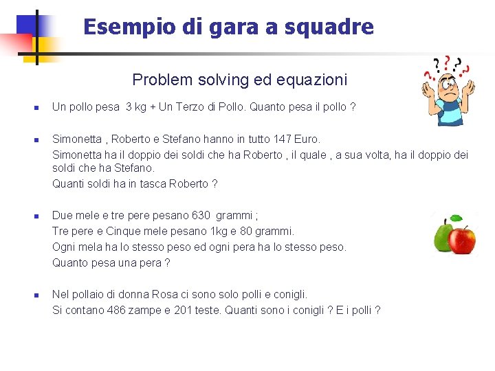 Esempio di gara a squadre Problem solving ed equazioni n n Un pollo pesa