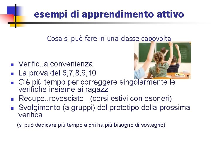 esempi di apprendimento attivo Cosa si può fare in una classe capovolta n n