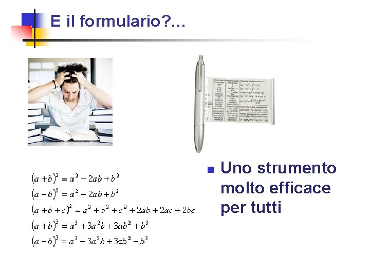 E il formulario? … n Uno strumento molto efficace per tutti 