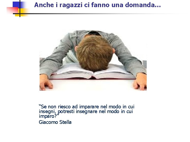 Anche i ragazzi ci fanno una domanda… “Se non riesco ad imparare nel modo