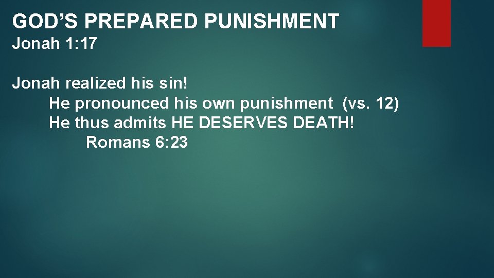 GOD’S PREPARED PUNISHMENT Jonah 1: 17 Jonah realized his sin! He pronounced his own