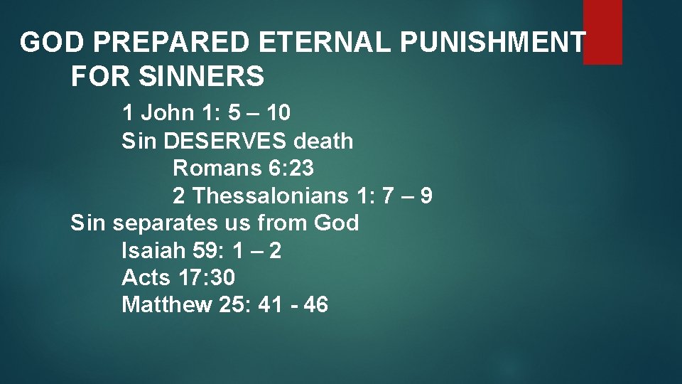 GOD PREPARED ETERNAL PUNISHMENT FOR SINNERS 1 John 1: 5 – 10 Sin DESERVES