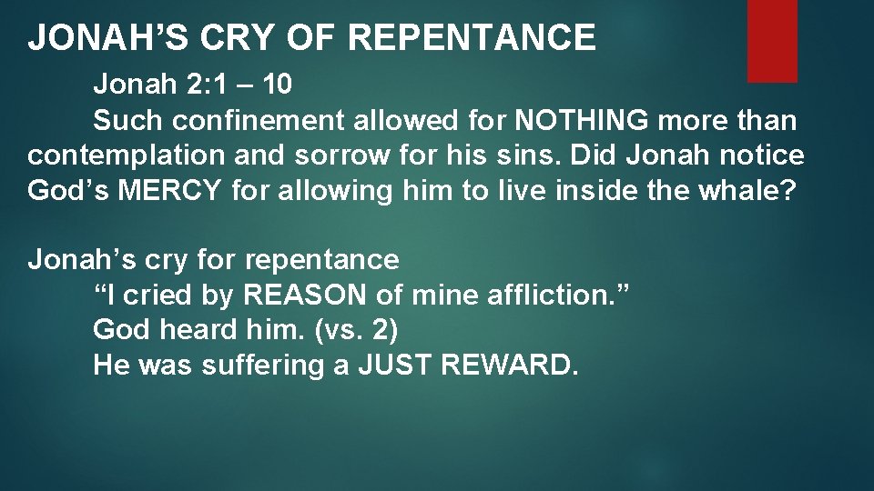 JONAH’S CRY OF REPENTANCE Jonah 2: 1 – 10 Such confinement allowed for NOTHING