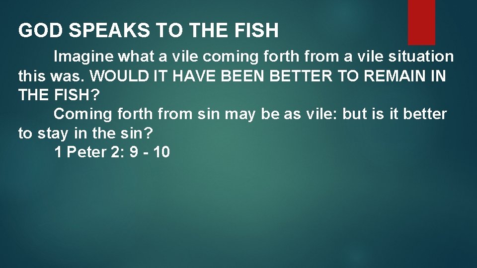 GOD SPEAKS TO THE FISH Imagine what a vile coming forth from a vile